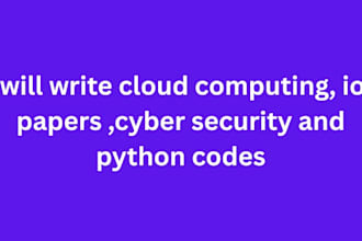 write cloud computing, iot papers ,cyber security and python codes