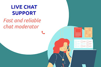 be your live chat support agent or community moderator