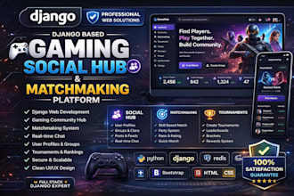 develop django based gaming social hub matchmaking, community hub, live web app