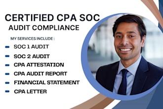 perform soc 1 and soc 2 audit and provide CPA audit report and CPA attestation