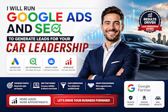 run google ads and SEO to generate leads for your car dealership