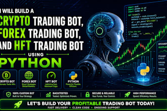 build a crypto trading bot, forex trading bot, and hft trading bot using python