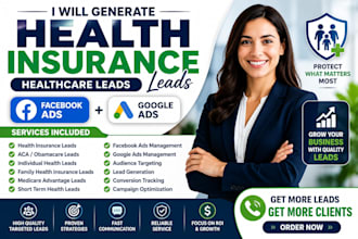 generate health insurance leads, healthcare leads, facebook ads, google ads