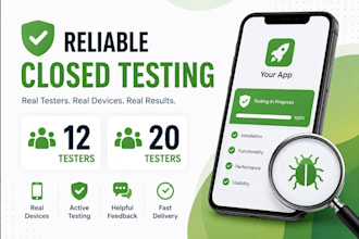 deliver a closed testing 12 testers 20 testers mobile app testing 12 tester