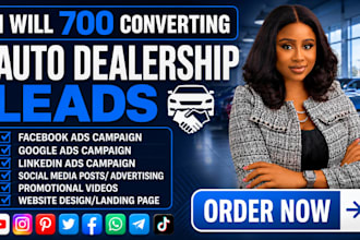 generate 700 high quality auto dealership leads car dealership google ads