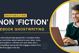 ghostwrite a complete fiction or non fiction ebook on self help, memoir, romance