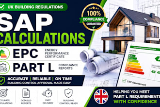 provide sap calculations, epc and part l compliance for UK building regulations