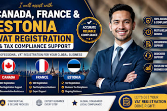 assist with canada, france and estonia vat registration and tax compliance