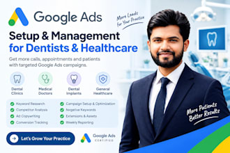create and optimize google ads campaigns for dental clinics
