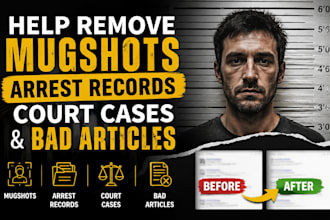 help remove mugshots arrest records court cases and bad articles