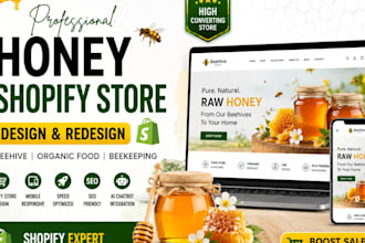 create a honey shopify store, beehive website, and ecommerce website
