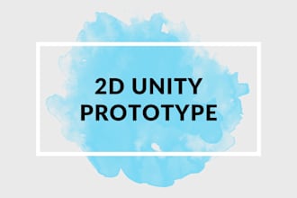 build a 2d unity game prototype for you
