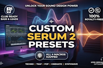 design a custom serum 2 preset pack tailored to your song