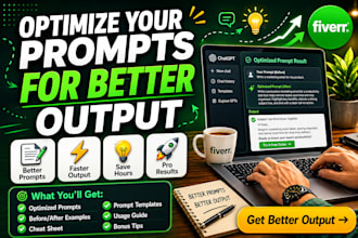 optimize your prompts for better output in 6 hours