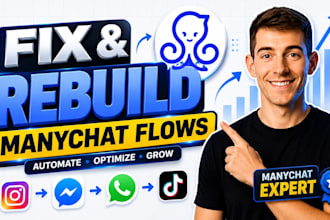 fix, edit, rebuild, and optimize your manychat chatbot flows, manychat expert