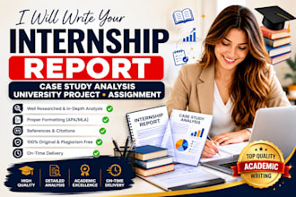 write your internship report case study analysis university project assignment