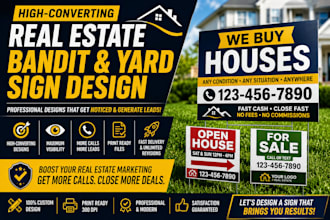 design high converting real estate bandit signs and yard signs