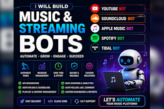 build youtube bot, soundcloud bot, apple music bot, spotify bot, tidal bot