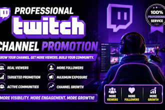 professionally promote your twitch channel and grow real viewers