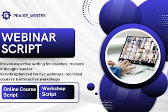 write a compelling webinar script, online course script, or workshop script