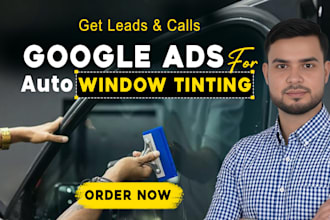 setup google ads for auto window tinting to get more leads and calls