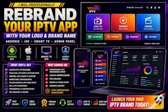 develop or rebrand your iptv app for android ios and smart tv with admin panel