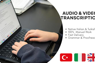 transcribe your audio and video in turkish, italian or english