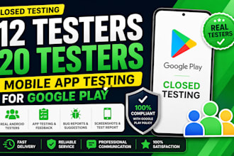 provide 12 testers closed testing 20 testers mobile app testing for google play