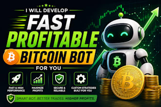 develop fast profitable bitcoin bot for you