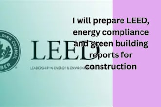 prepare leed, energy compliance and green building reports for construction