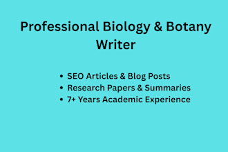 be your professional, science, biology and botany writer