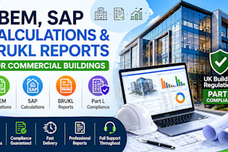 provide sbem, sap calculations and brukl reports for commercial buildings