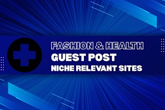 publish guest posts on fashion and health sites