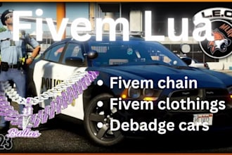 create custom fivem lua scripts ems, leo, clothing, debadge cars, chains
