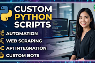 develop custom python scripts, bots, and API integrations