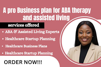 write a pro business plan for healthcare, aba therapy, assisted living