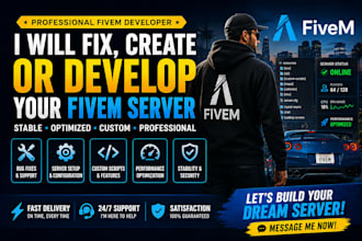 fix or create a fivem server and be your server developer