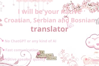 be your native bosnian, croatian or serbian translator