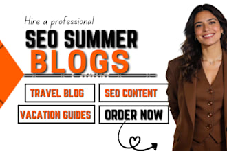 write SEO summer travel blogs, vacation guides and destination content