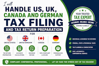 handle US, UK, canada and german tax filing and tax return preparation