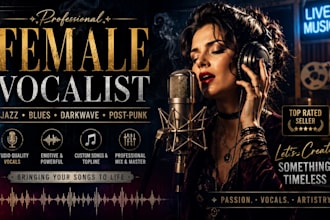 be your female vocalist for dixieland, jazz vocals, blues, darkwave, post punk