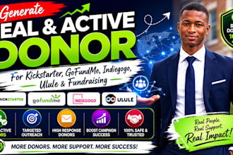 generate real active donor for kickstarter gofundme indiegogo ulule fundraising