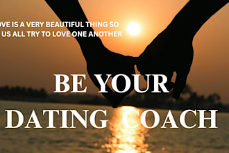 be your dating coach and adviser