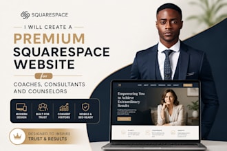 create a premium squarespace website for coaches, consultants and counselors