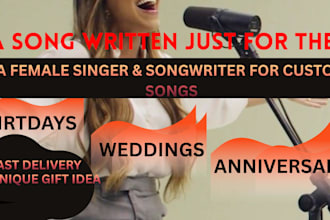 sing a custom song for birthday wedding anniversary or gift as a female singer