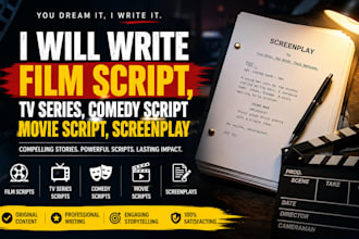 write film script, tv series comedy script movie script, screenplay
