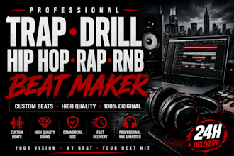 be your professional trap, drill, hip hop, rap and rnb beat maker