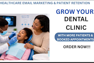 create healthcare emarketing and patient retention campaigns for dentist