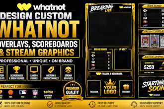 design custom whatnot overlays, scoreboards and stream graphics