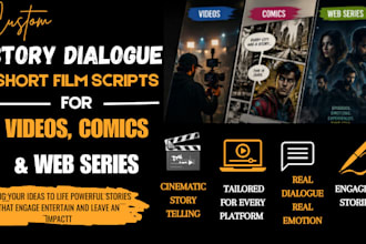 write custom story dialogue, short film scripts for videos comics and web series